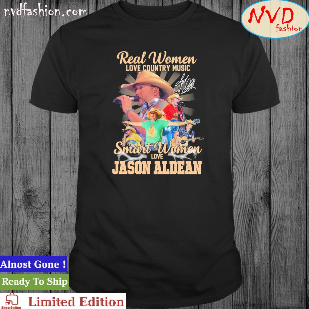 Design 2023 Real women love country music smart women love jason aldean shirt